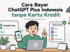 Cara Bayar ChatGPT Plus di Indonesia Tanpa Kartu Kredit