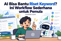 AI Bisa Bantu Riset Keyword? Ini Workflow Sederhana untuk Pemula