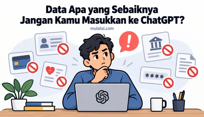 Data Apa yang Sebaiknya Jangan Kamu Masukkan ke ChatGPT?